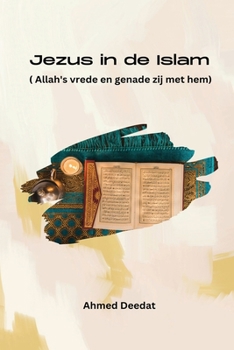 Paperback Jezus in de Islam ( Allah's vrede en genade zij met hem) [Dutch] Book