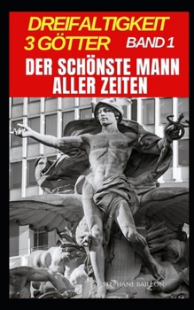 Paperback Dreieinigkeit 3 Götter: Der schönste Mann der Geschichte [German] Book
