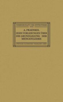 Zehn Vorlesungen Uber Die Grundlegung Der Mengenlehre: Gehalten in Kiel Auf Einladung Der Kant-Gesellschaft, Ortsgruppe Kiel, Vom 8.-12. Juni 1925