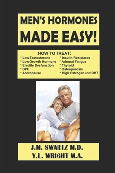 Paperback Men's Hormones Made Easy!: How to Treat Low Testosterone, Low Growth Hormone, Erectile Dysfunction, Andropause, Insulin Resistance, Adrenal Fatig Book