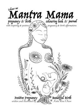 Paperback Mantra Mama: Positive Pregnancy, Beautiful Birth. Book