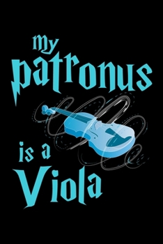 Paperback My Patronus Is A Viola: Workout Log Book And Bodybuilding Fitness Journal To Track Weighlifting Sessions For Viola Lovers, Classical Instrumen Book