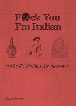 Paperback F*ck You, I'm Italian: Why We Italians Are Awesome Book