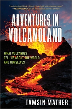 Hardcover Adventures in Volcanoland: What Volcanoes Tell Us about the World and Ourselves Book