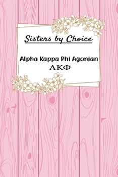Sisters by Choice Alpha Kappa Pi Agonian