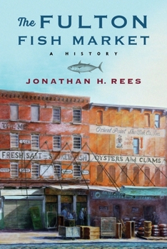 Paperback The Fulton Fish Market: A History Book