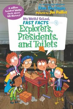 Paperback My Weird School Fast Facts: Explorers, Presidents, and Toilets Book