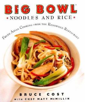 Hardcover Big Bowl Noodles and Rice: Fresh Asian Cooking from the Renowned Restaurant Book