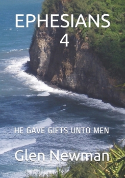 Epesians 4 : He Gave Gifts unto Men