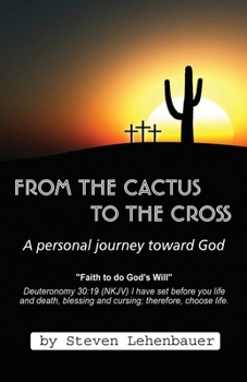 Paperback From the Cactus to the Cross: A Personal Journey Toward God Book