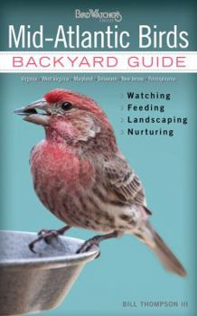 Paperback Mid-Atlantic Birds: Backyard Guide - Watching - Feeding - Landscaping - Nurturing - Virginia, West Virginia, Maryland, Delaware, New Jerse Book
