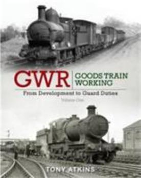 Hardcover GWR Goods Train Working: From Development to Guard Duties Book