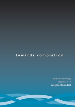 Paperback Towards Completion: An Anthology of Poetry Volumes 1-5 Book