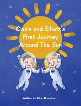 Hardcover Claire and Elliott's First Journey Around The Sun Book