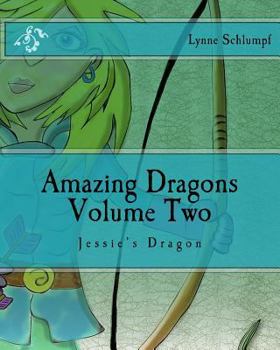 Amazing Dragons Volume Two: Jessie's Dragon