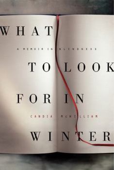 Hardcover What to Look for in Winter: A Memoir in Blindness Book