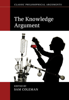 The Knowledge Argument - Book  of the Classic Philosophical Arguments