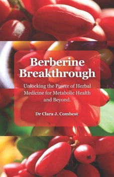 Paperback Berberine Breakthrough: : Unlocking the Power of Herbal Medicine for Metabolic Health and Beyond" Book