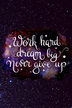 Paperback Work Hard Dream Big Never Give Up: Visualization Journal and Planner Undated Book