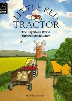 Little Red Tractor - The Day Stan's World Turned Upside Down - Book #3 of the Little Red Tractor