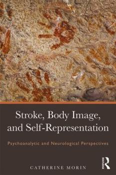 Paperback Stroke, Body Image, and Self Representation: Psychoanalytic and Neurological Perspectives Book
