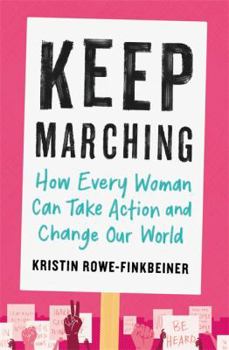 Paperback Keep Marching: How Every Woman Can Take Action and Change Our World Book