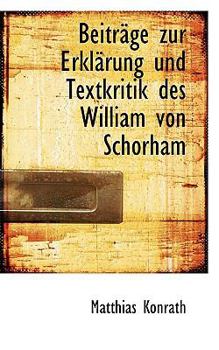 Beitrsge Zur Erklsrung und Textkritik des William Von Schorham