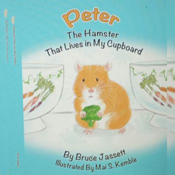 Paperback Peter The Hamster That Lives in My Cupboard Book