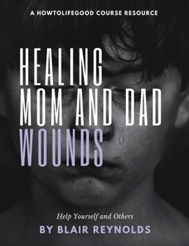 Paperback Healing Mom and Dad Wounds Book