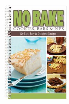 Paperback No Bake Cookies, Bars & Pies: More Than 120 Fast, Easy & Delicious Recipes Book