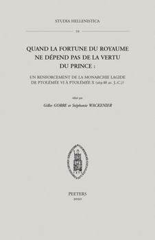 Paperback Quand La Fortune Du Royaume Ne Depend Pas de la Vertu Du Prince: Un Renforcement de la Monarchie Lagide de Ptolemee VI a Ptolemee X (169-88 Av. J.-C.) [French] Book