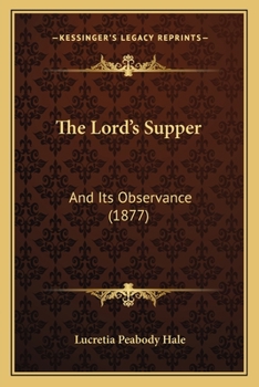 The Lord's Supper, and its Observance