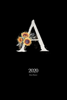 Paperback 2020 Diary Planner: January to December 2020 Diary Planner With "A" Watercolor Sunflower Monogram on Black Book