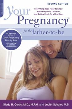 Paperback Your Pregnancy for the Father-To-Be: Everything Dads Need to Know about Pregnancy, Childbirth and Getting Ready for a New Baby Book