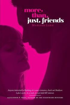 Paperback More Than Just Friends: A fictional romp full of lusty romance, action, intrigue and adventure. Book