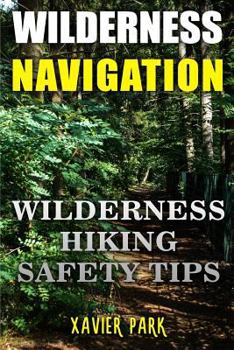 Paperback Wilderness Navigation: Wilderness Hiking Safety Tips Book