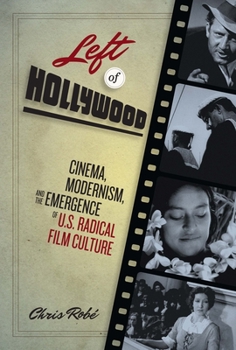 Paperback Left of Hollywood: Cinema, Modernism, and the Emergence of U.S. Radical Film Culture Book