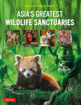 Hardcover Asia's Greatest Wildlife Sanctuaries: In Support of Birdlife International Book