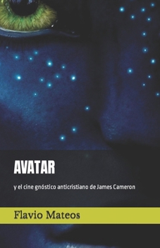 Paperback Avatar: y el cine gnóstico anticristiano de James Cameron [Spanish] Book