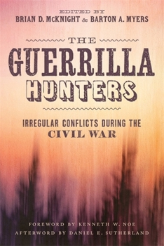 Hardcover The Guerrilla Hunters: Irregular Conflicts During the Civil War Book