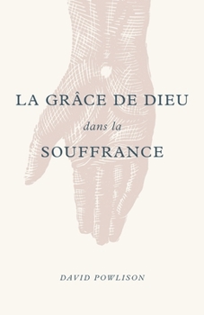 Paperback La grâce de Dieu dans la souffrance (God's Grace in Your Suffering) [French] Book