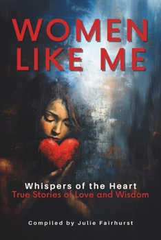 Paperback Women Like Me: Whispers of the Heart: True Stories of Love and Wisdom Book