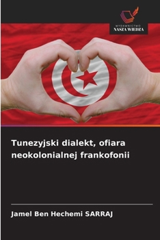 Paperback Tunezyjski dialekt, ofiara neokolonialnej frankofonii [Polish] Book