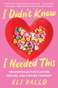 Paperback I Didn't Know I Needed This: The New Rules for Flirting, Feeling, and Finding Yourself Book