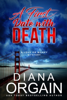 A First Date with Death - Book #1 of the A Love Or Money Mystery