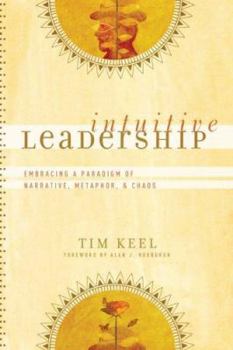 Paperback Intuitive Leadership: Embracing a Paradigm of Narrative, Metaphor, and Chaos Book