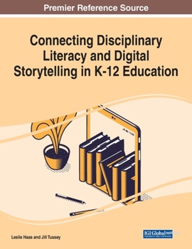 Paperback Connecting Disciplinary Literacy and Digital Storytelling in K-12 Education Book