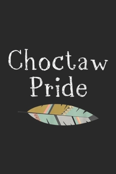 Choctaw pride: Choctaw Native American Pride Journal/Notebook Blank Lined Ruled 6x9 100 Pages