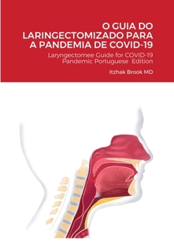 Paperback O Guia Do Laringectomizado Para a Pandemia de Covid-19: Laryngectomee Guide for COVID-19 Pandemic Portuguese Edition [Portuguese] Book