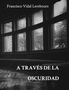 Hardcover A través de la oscuridad [Spanish] Book